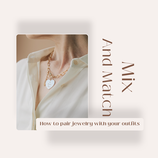 Mix and Match: How to Pair Jewelry with Your Outfits